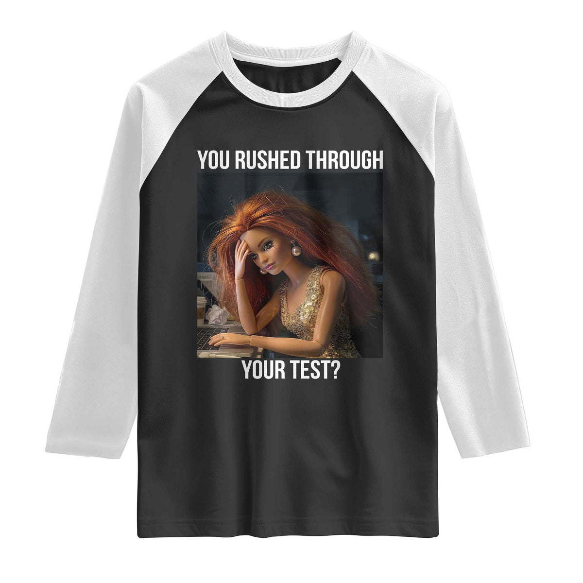 You Rushed Through Your Test Raglan Shirt Funny Test Day Teacher Meme TS14 Black White Print Your Wear