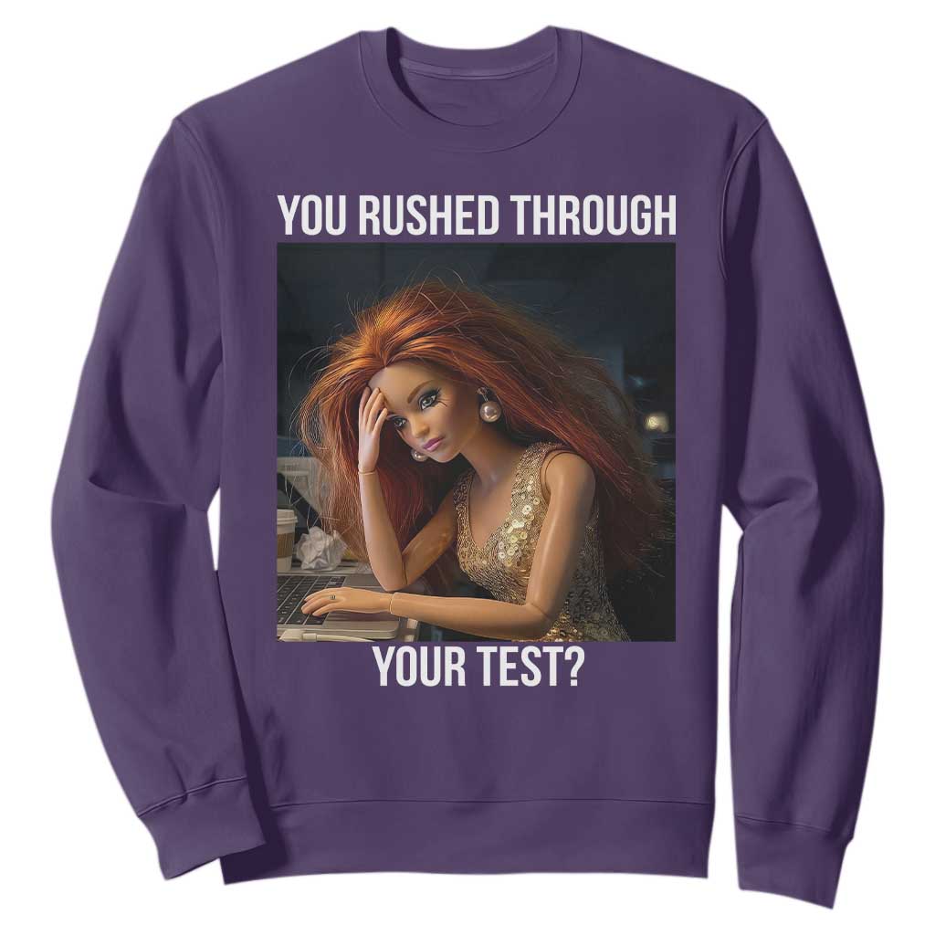 You Rushed Through Your Test Sweatshirt Funny Test Day Teacher Meme TS14 Purple Print Your Wear