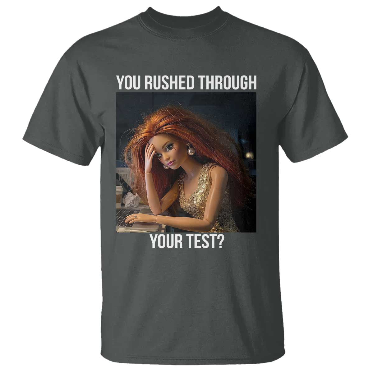 You Rushed Through Your Test T Shirt Funny Test Day Teacher Meme TS14 Dark Heather Print Your Wear