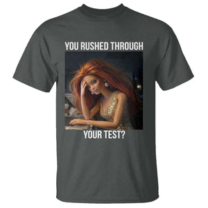 You Rushed Through Your Test T Shirt Funny Test Day Teacher Meme TS14 Dark Heather Print Your Wear