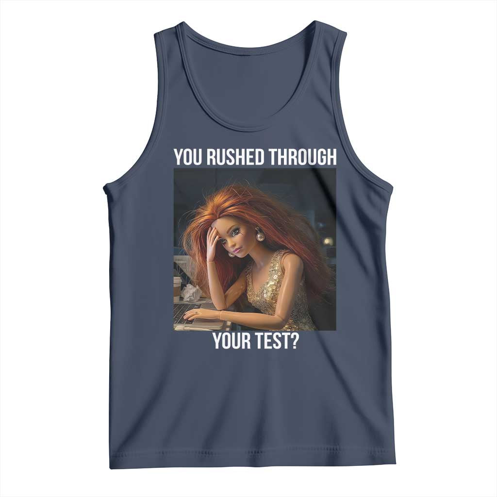 You Rushed Through Your Test Tank Top Funny Test Day Teacher Meme TS14 Navy Print Your Wear
