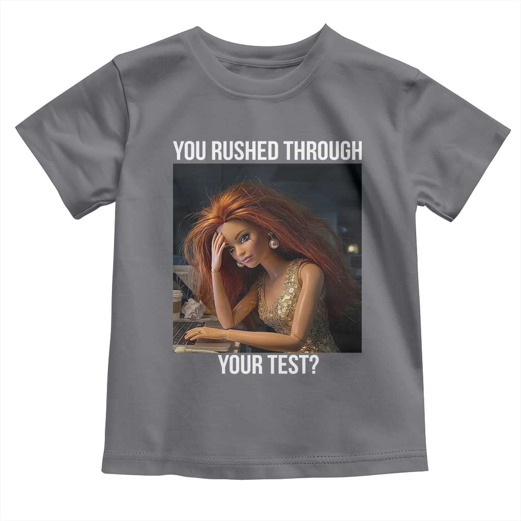 You Rushed Through Your Test Toddler T Shirt Funny Test Day Teacher Meme TS14 Charcoal Print Your Wear