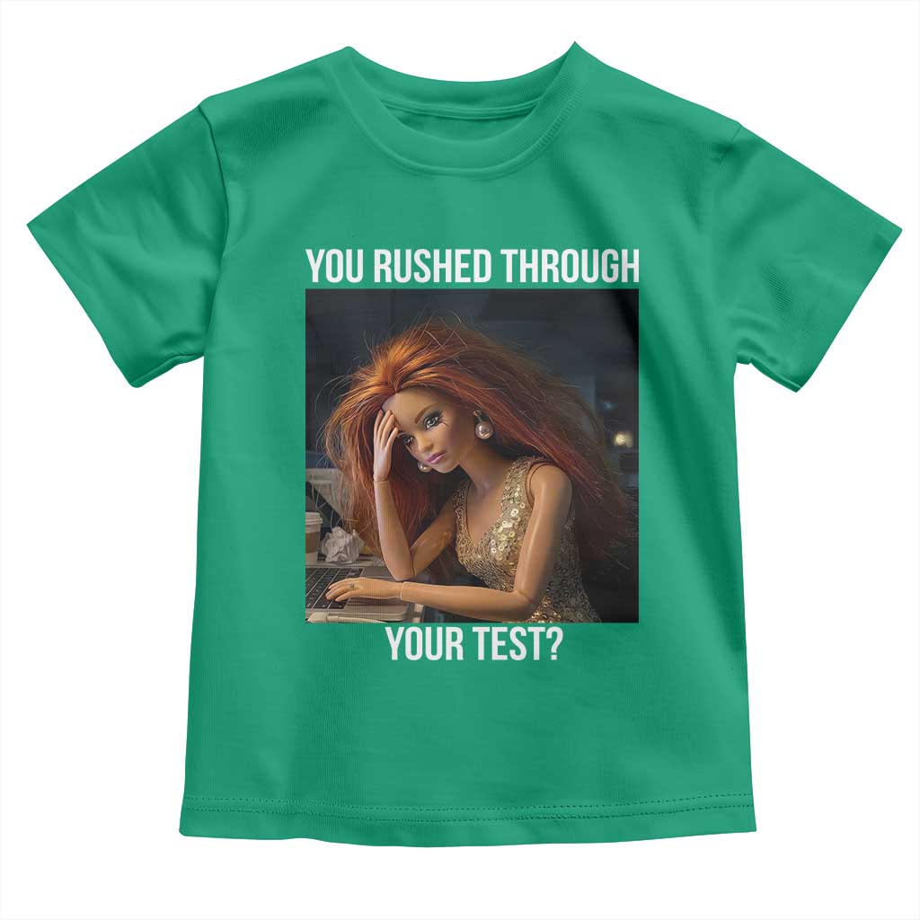 You Rushed Through Your Test Toddler T Shirt Funny Test Day Teacher Meme TS14 Irish Green Print Your Wear