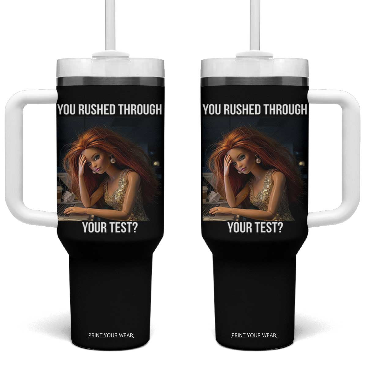 You Rushed Through Your Test Tumbler With Handle Funny Test Day Teacher Meme TS14 One Size: 40 oz Black Print Your Wear