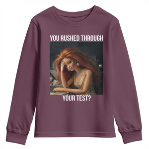 You Rushed Through Your Test Youth Sweatshirt Funny Test Day Teacher Meme TS14 Maroon Print Your Wear