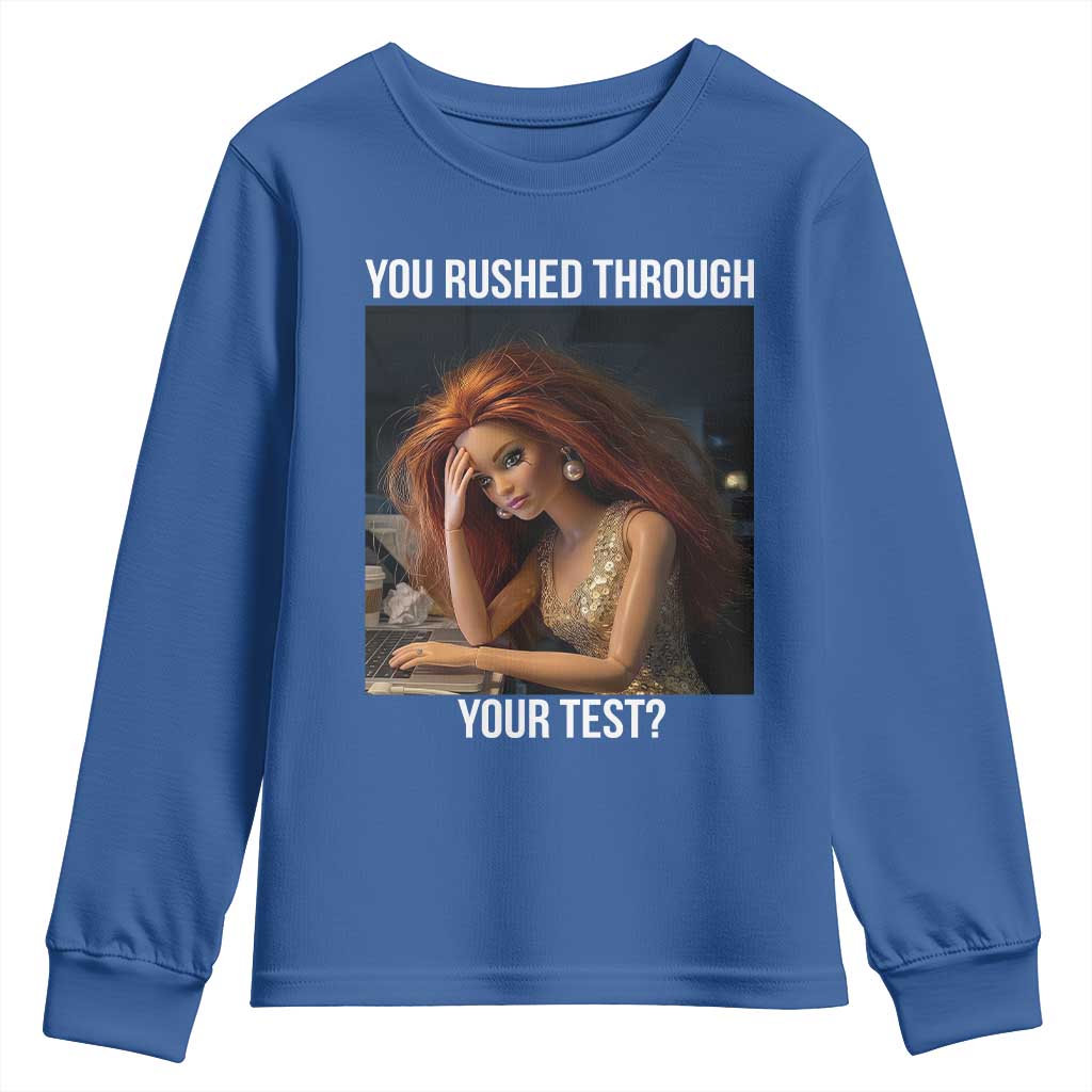 You Rushed Through Your Test Youth Sweatshirt Funny Test Day Teacher Meme TS14 Royal Blue Print Your Wear