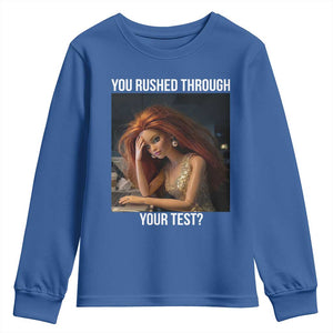 You Rushed Through Your Test Youth Sweatshirt Funny Test Day Teacher Meme TS14 Royal Blue Print Your Wear