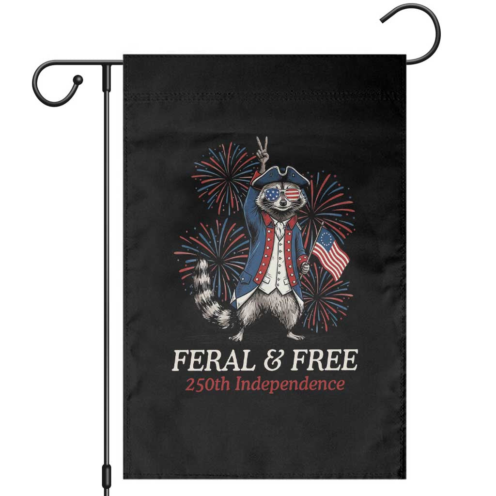 Feral and Free Funny Raccoon 4th of July Garden Flag USA 250 Years Freedom Independence Anniversary Gift TS14 Black Print Your Wear