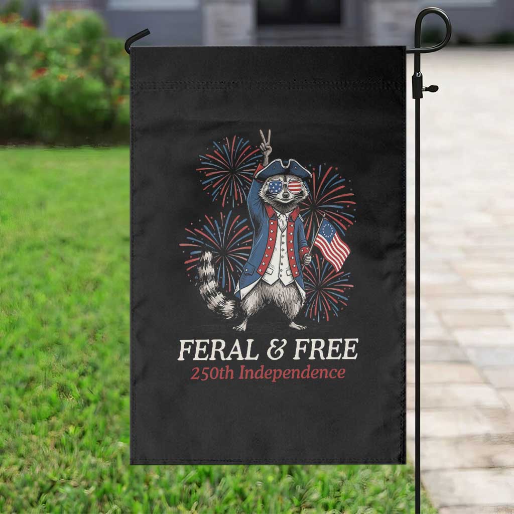 Feral and Free Funny Raccoon 4th of July Garden Flag USA 250 Years Freedom Independence Anniversary Gift TS14 Print Your Wear