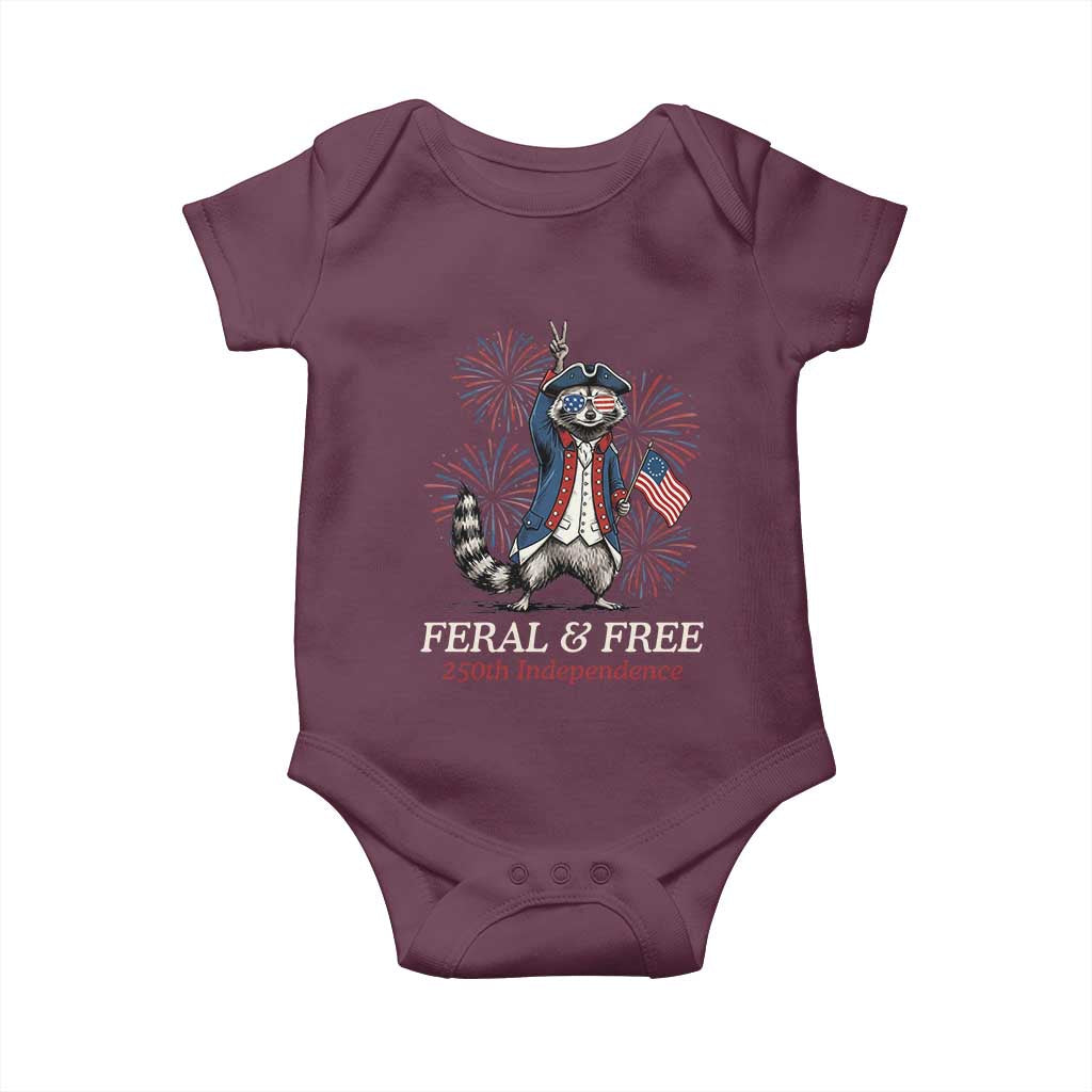 Feral and Free Funny Raccoon 4th of July Baby Onesie USA 250 Years Freedom Independence Anniversary Gift TS14 Maroon Print Your Wear
