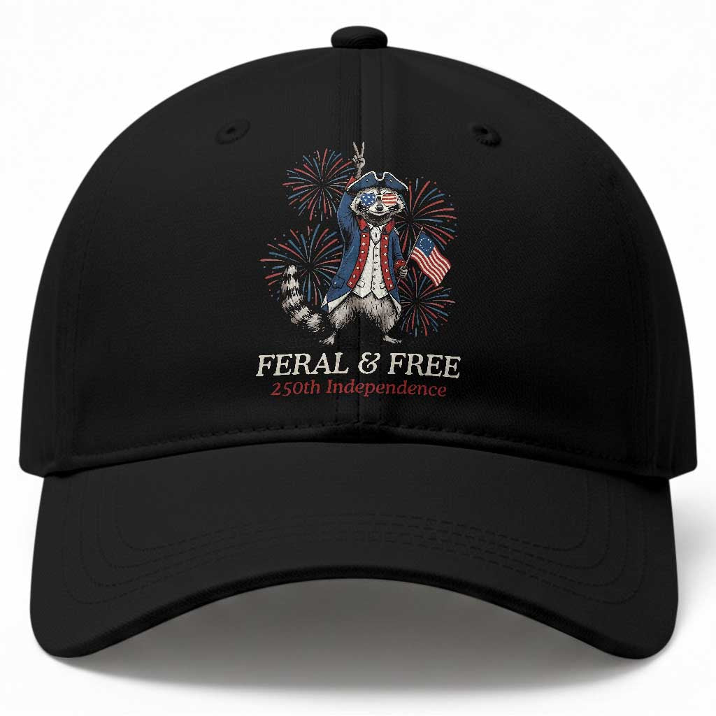 Feral and Free Funny Raccoon 4th of July Baseball Cap USA 250 Years Freedom Independence Anniversary Gift TS14 Print Your Wear