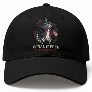 Feral and Free Funny Raccoon 4th of July Baseball Cap USA 250 Years Freedom Independence Anniversary Gift TS14 Print Your Wear