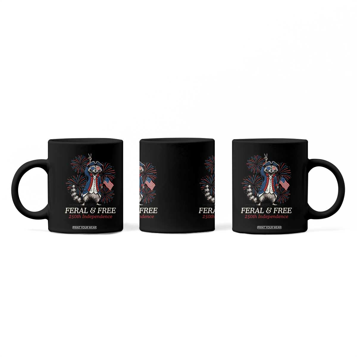 Feral and Free Funny Raccoon 4th of July Coffee Mug USA 250 Years Freedom Independence Anniversary Gift TS14 Print Your Wear