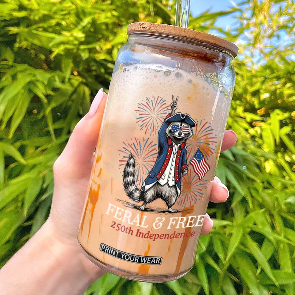 Feral and Free Funny Raccoon 4th of July Glass Can USA 250 Years Freedom Independence Anniversary Gift TS14 Black Print Your Wear