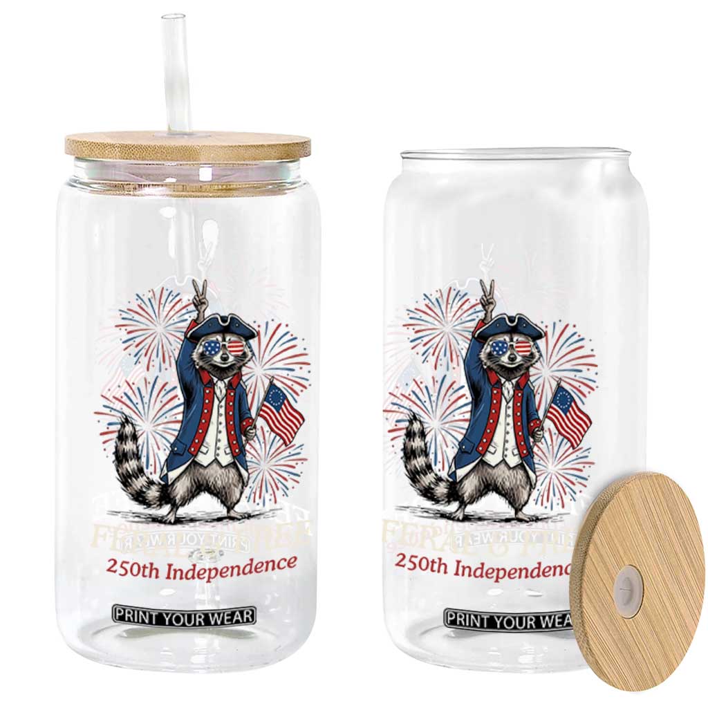 Feral and Free Funny Raccoon 4th of July Glass Can USA 250 Years Freedom Independence Anniversary Gift TS14 Print Your Wear