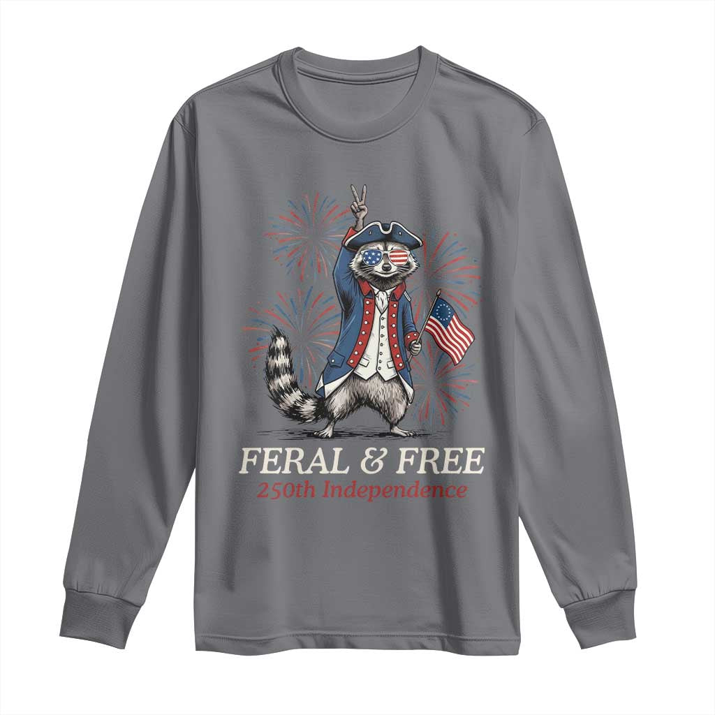 Feral and Free Funny Raccoon 4th of July Long Sleeve Shirt USA 250 Years Freedom Independence Anniversary Gift TS14 Charcoal Print Your Wear