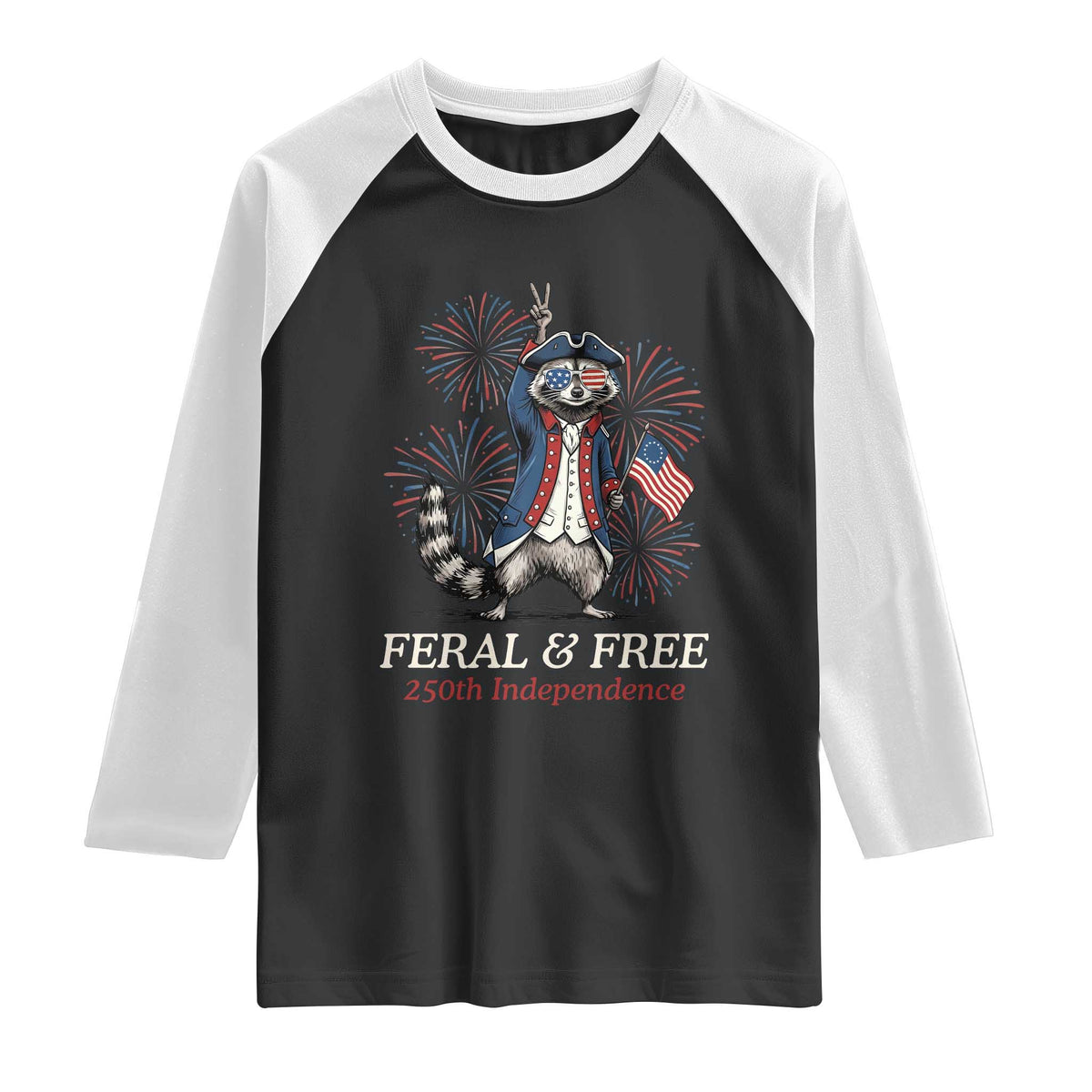 Feral and Free Funny Raccoon 4th of July Raglan Shirt USA 250 Years Freedom Independence Anniversary Gift TS14 Black White Print Your Wear