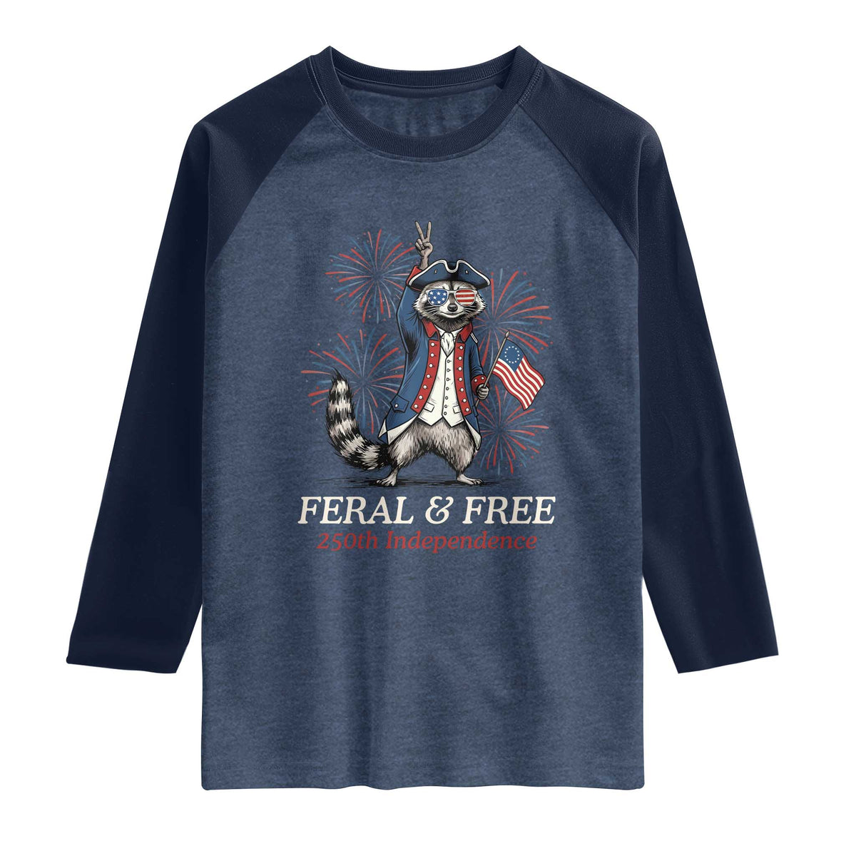 Feral and Free Funny Raccoon 4th of July Raglan Shirt USA 250 Years Freedom Independence Anniversary Gift TS14 Heather Denim Navy Print Your Wear
