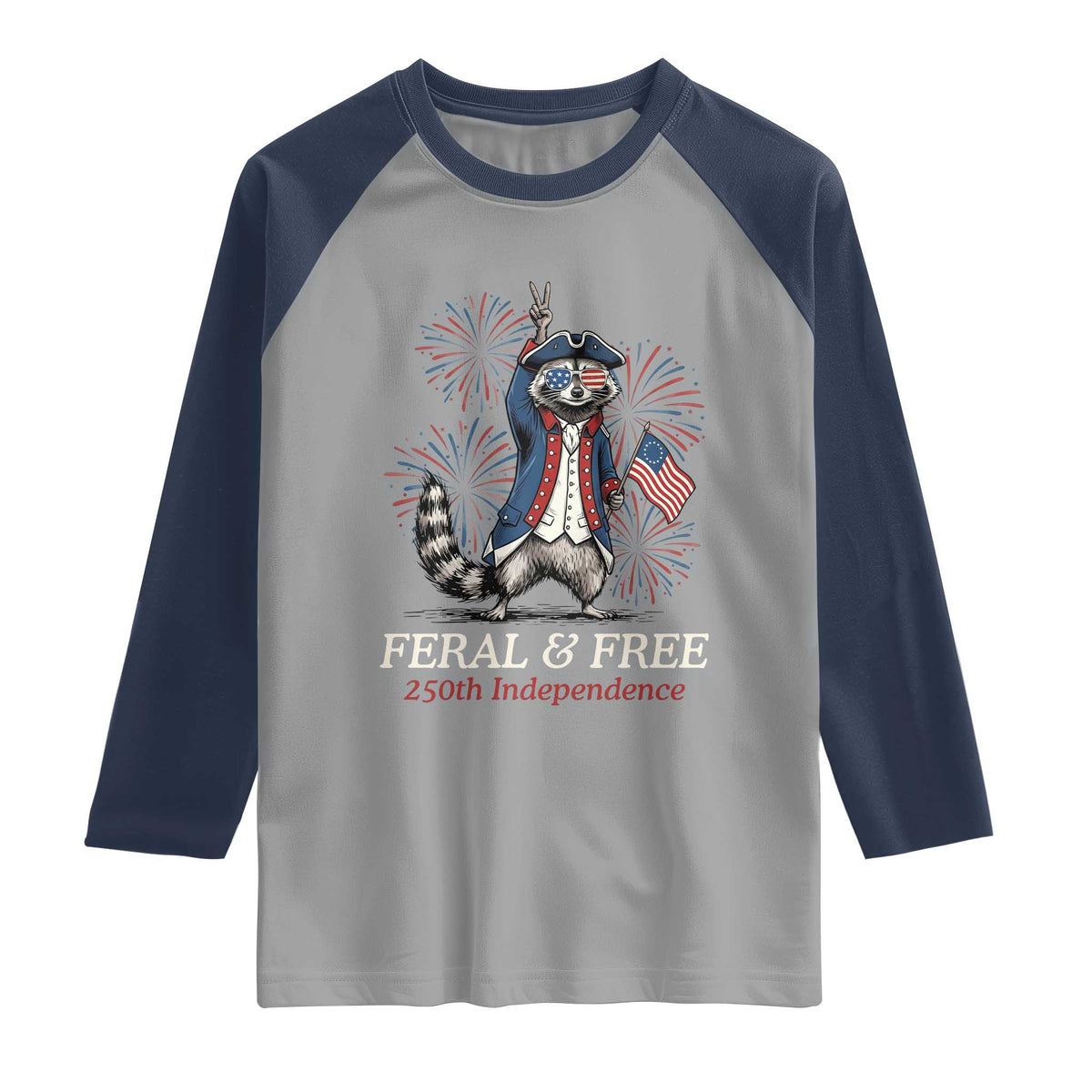Feral and Free Funny Raccoon 4th of July Raglan Shirt USA 250 Years Freedom Independence Anniversary Gift TS14 Sport Gray Navy Print Your Wear