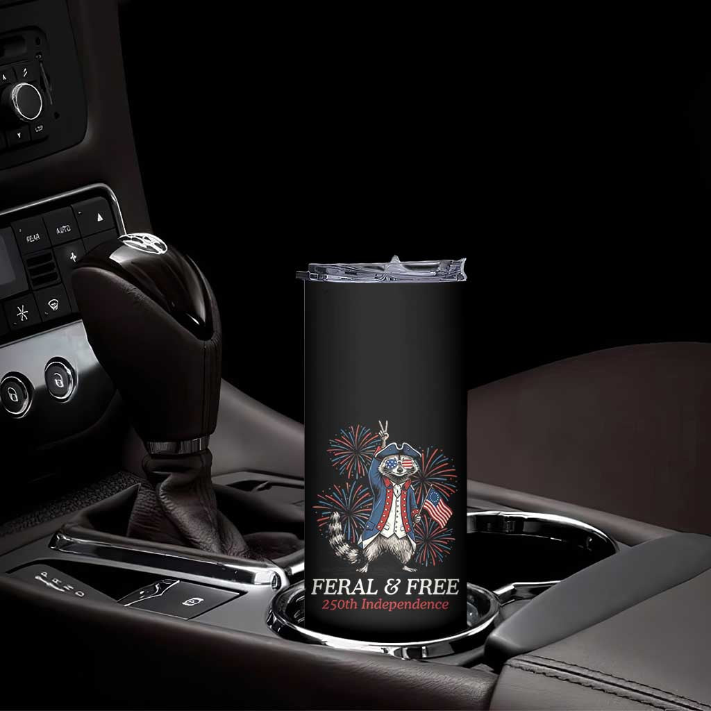 Feral and Free Funny Raccoon 4th of July Skinny Tumbler USA 250 Years Freedom Independence Anniversary Gift TS14 Print Your Wear