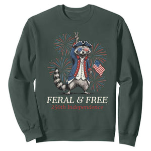 Feral and Free Funny Raccoon 4th of July Sweatshirt USA 250 Years Freedom Independence Anniversary Gift TS14 Dark Forest Green Print Your Wear