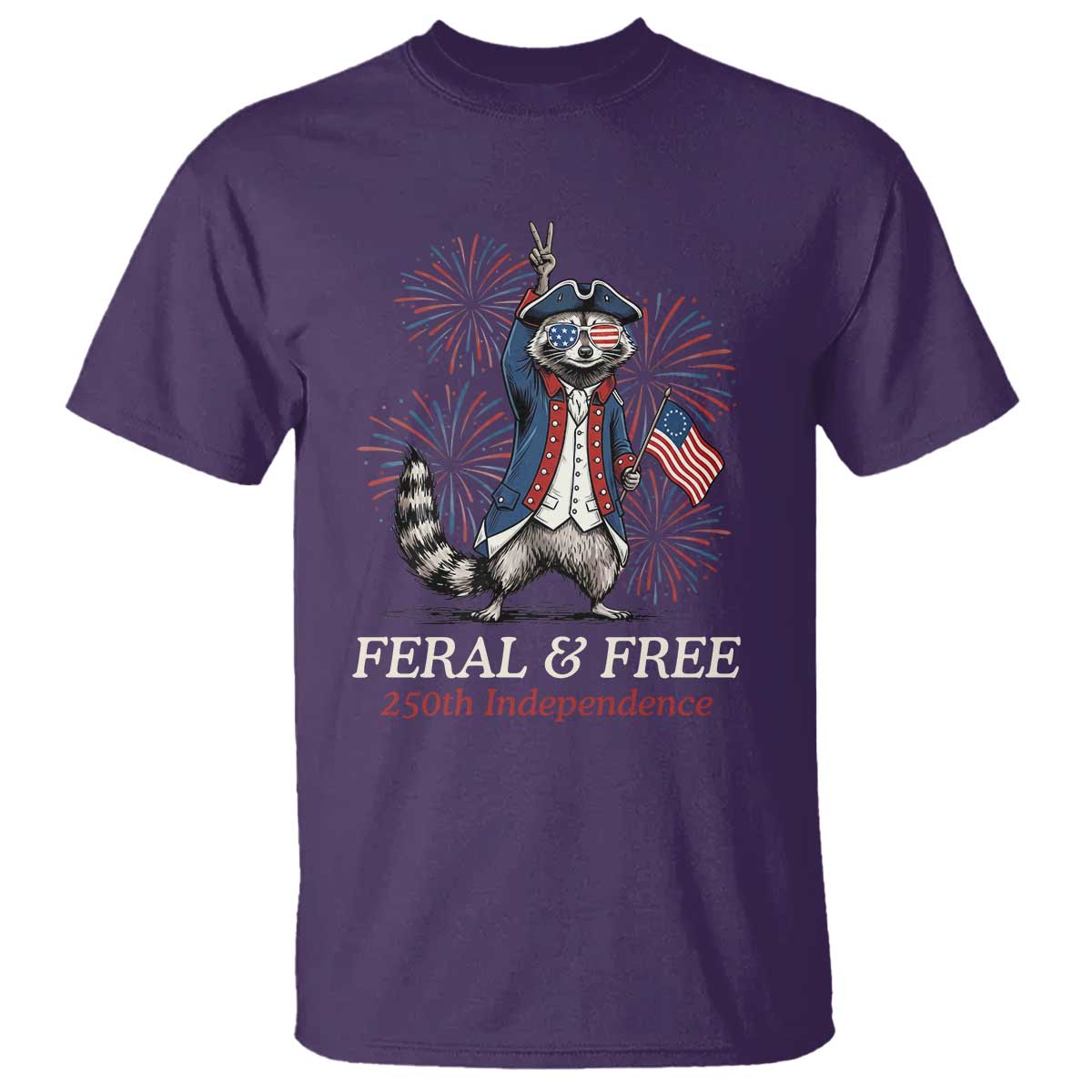 Feral and Free Funny Raccoon 4th of July T Shirt USA 250 Years Freedom Independence Anniversary Gift TS14 Purple Print Your Wear
