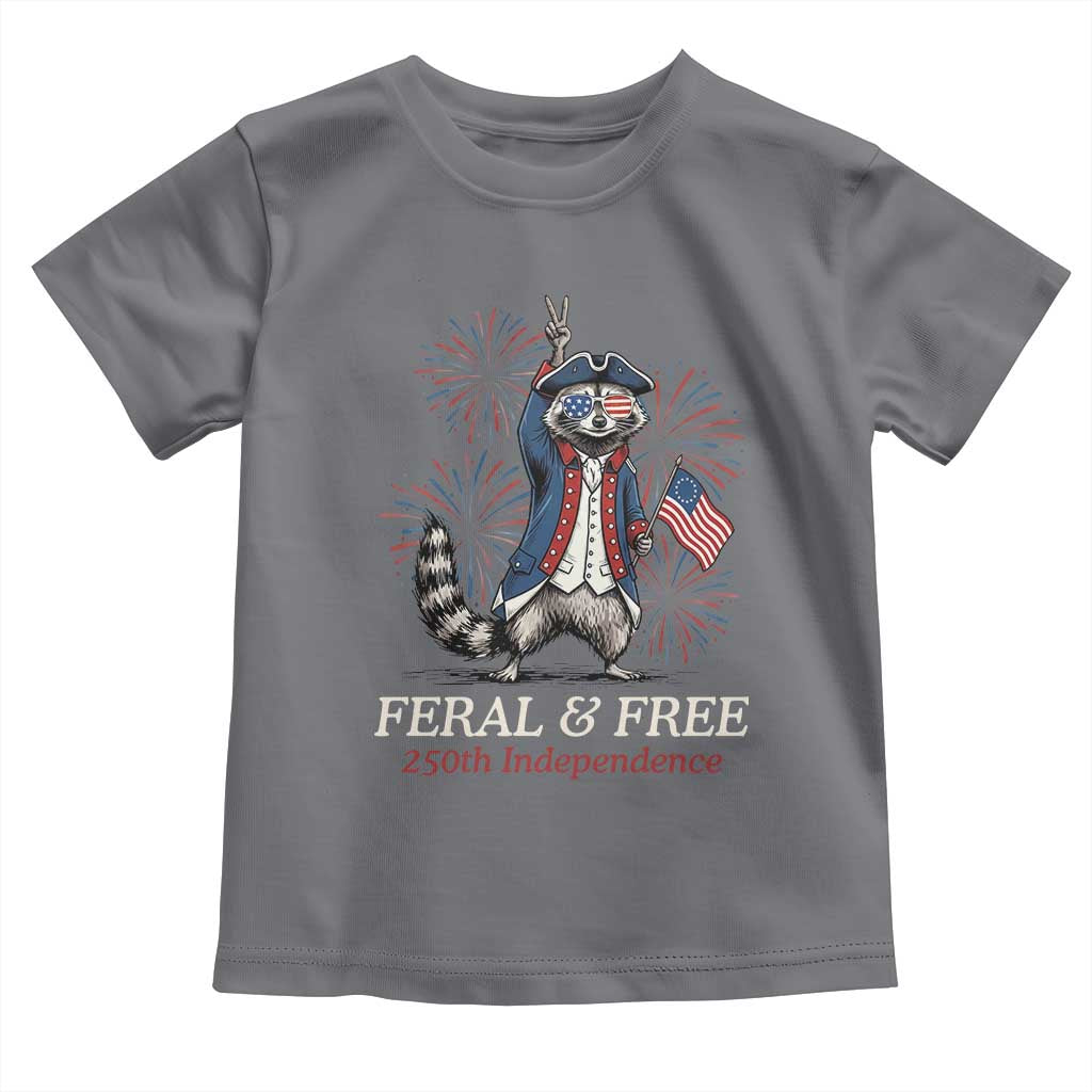 Feral and Free Funny Raccoon 4th of July Toddler T Shirt USA 250 Years Freedom Independence Anniversary Gift TS14 Charcoal Print Your Wear