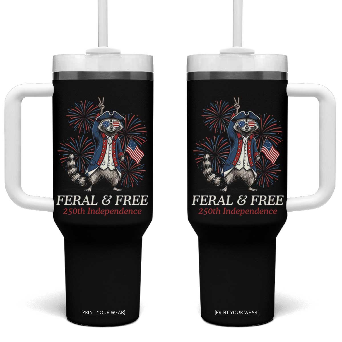 Feral and Free Funny Raccoon 4th of July Tumbler With Handle USA 250 Years Freedom Independence Anniversary Gift TS14 One Size: 40 oz Black Print Your Wear
