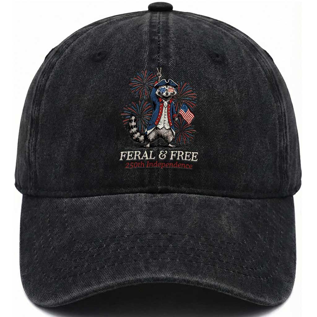 Feral and Free Funny Raccoon 4th of July Washed Cotton Baseball Cap USA 250 Years Freedom Independence Anniversary Gift TS14 Print Your Wear