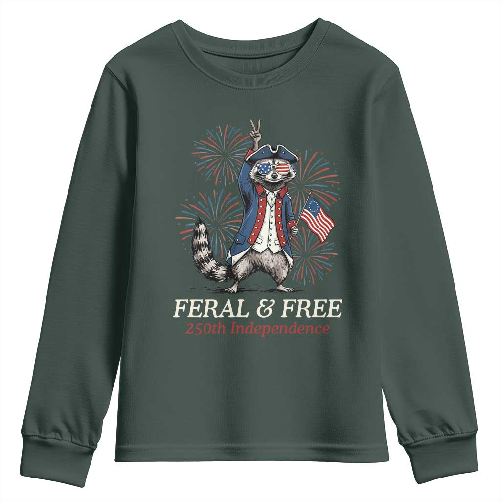 Feral and Free Funny Raccoon 4th of July Youth Sweatshirt USA 250 Years Freedom Independence Anniversary Gift TS14 Dark Forest Green Print Your Wear