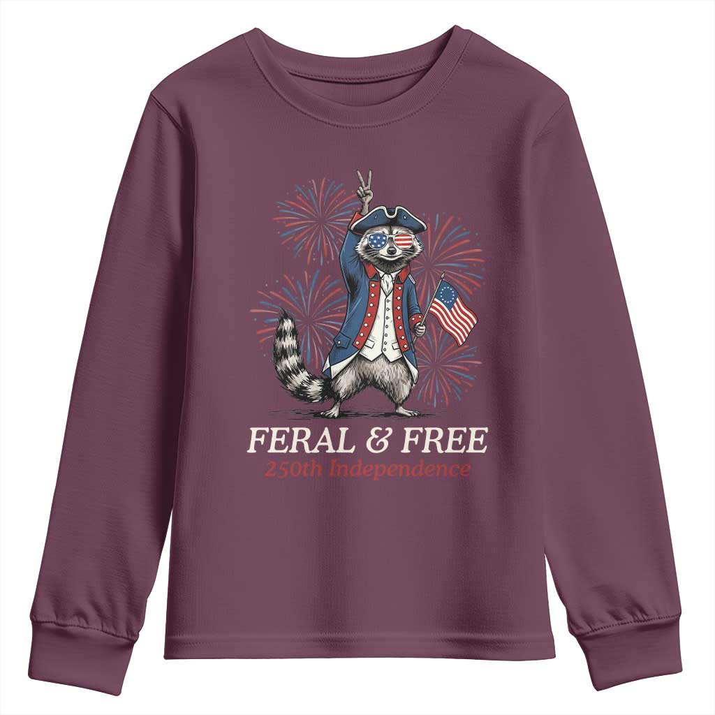 Feral and Free Funny Raccoon 4th of July Youth Sweatshirt USA 250 Years Freedom Independence Anniversary Gift TS14 Maroon Print Your Wear