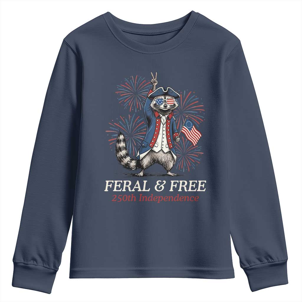 Feral and Free Funny Raccoon 4th of July Youth Sweatshirt USA 250 Years Freedom Independence Anniversary Gift TS14 Navy Print Your Wear