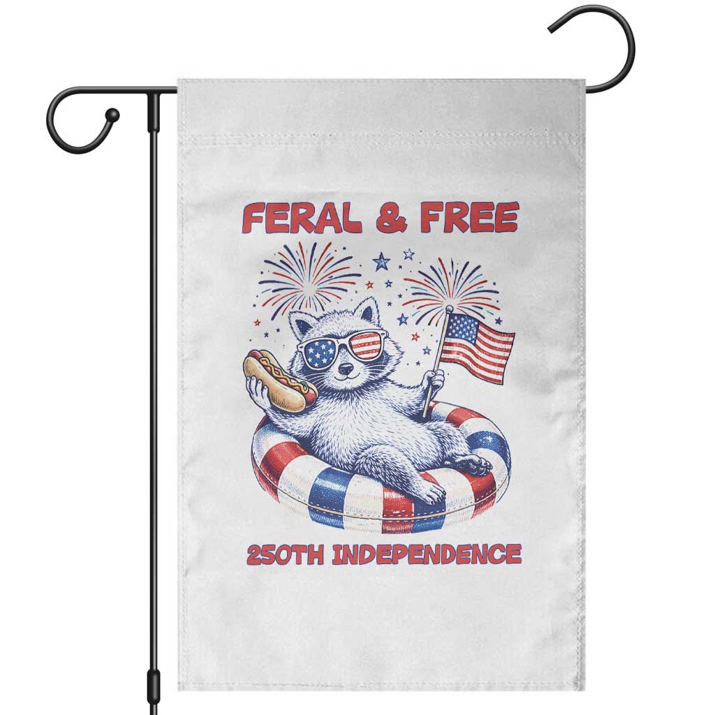 Feral and Free Funny Raccoon 4th of July Garden Flag 250 Years Of Freedom TS14 White Print Your Wear