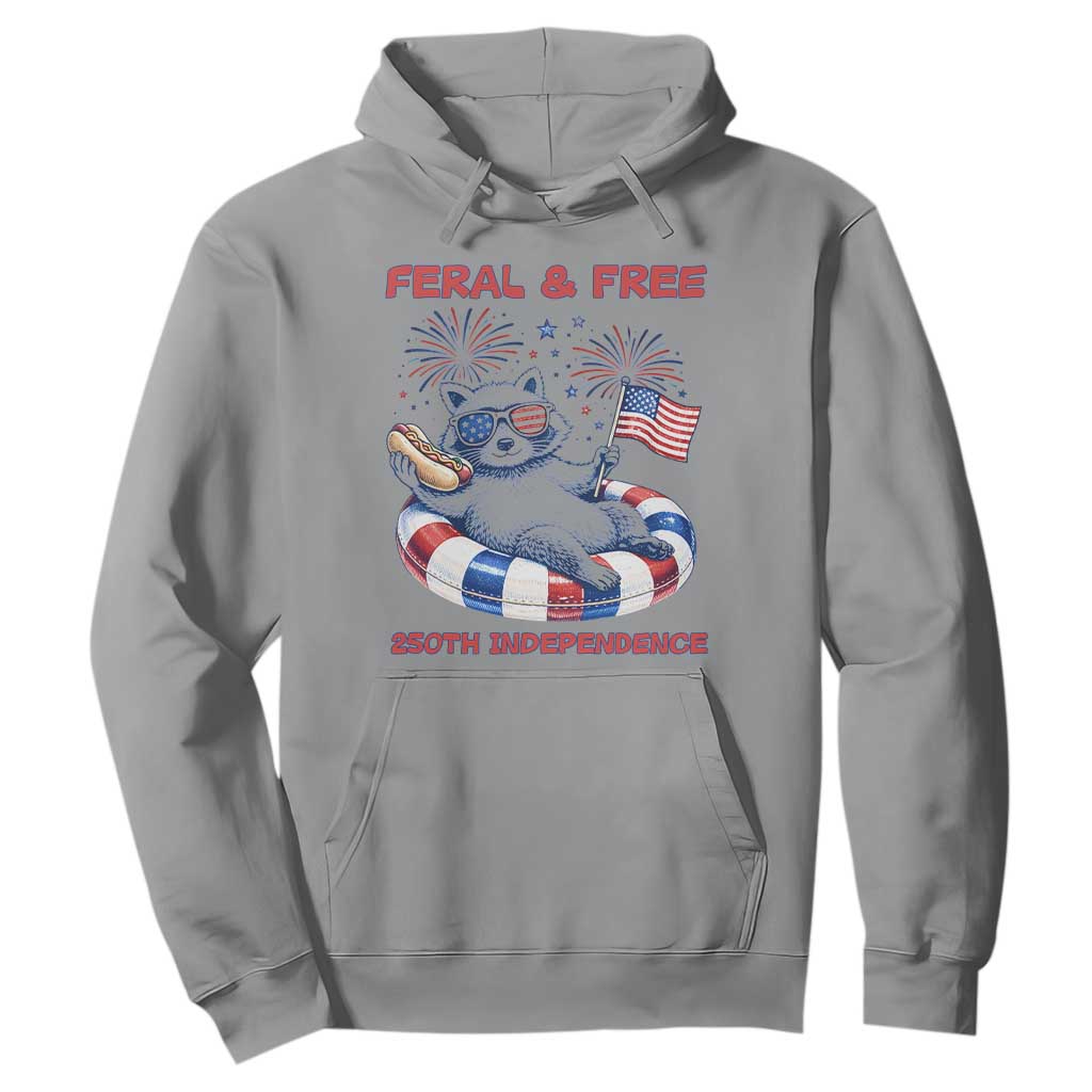 Feral and Free Funny Raccoon 4th of July Hoodie 250 Years Of Freedom TS14 Sport Gray Print Your Wear