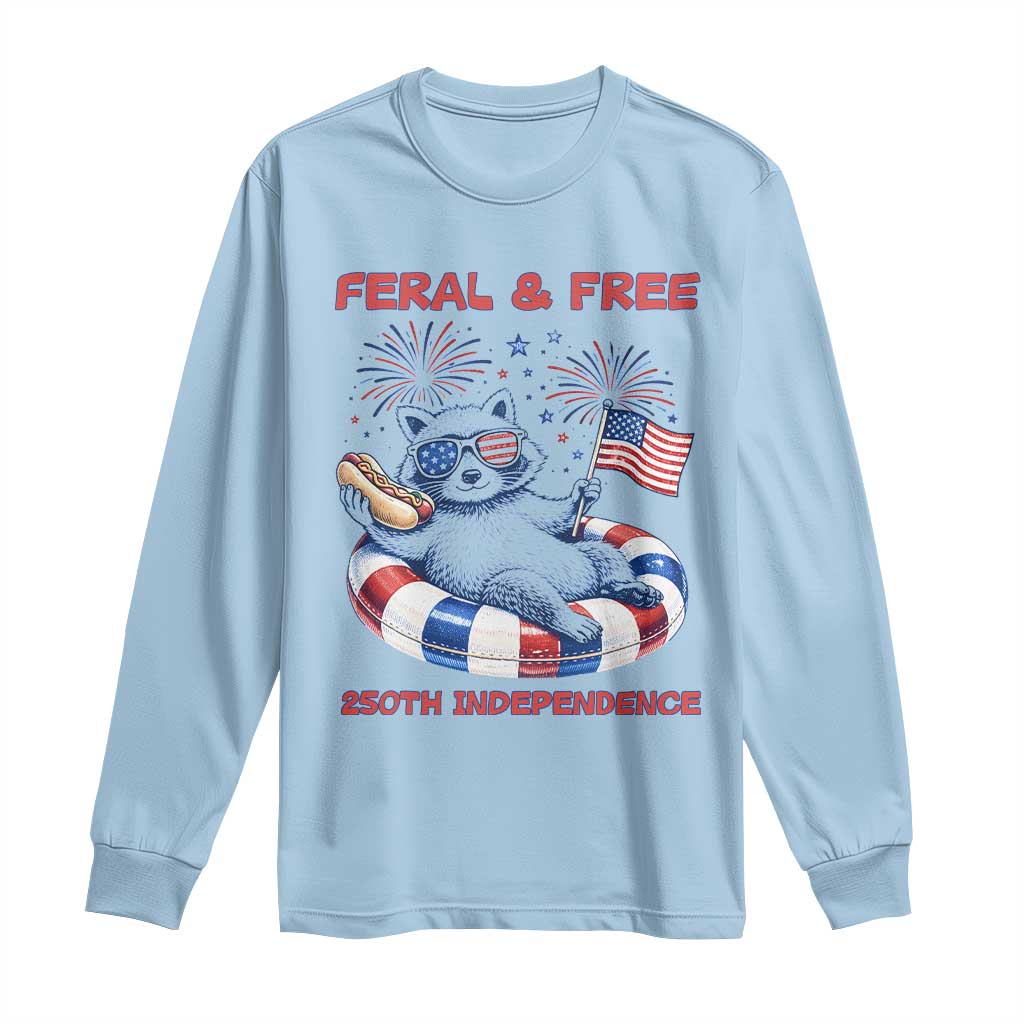 Feral and Free Funny Raccoon 4th of July Long Sleeve Shirt 250 Years Of Freedom TS14 Light Blue Print Your Wear