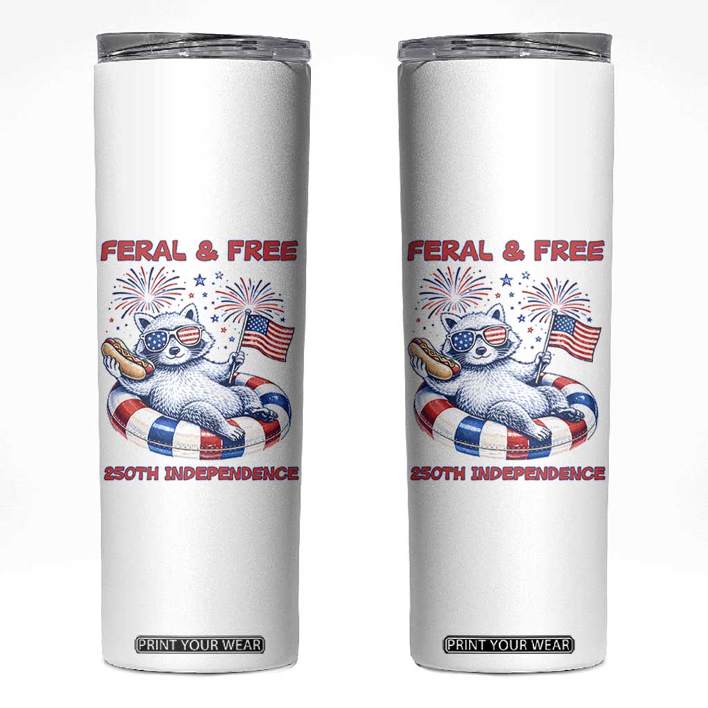 Feral and Free Funny Raccoon 4th of July Skinny Tumbler 250 Years Of Freedom TS14 White Print Your Wear