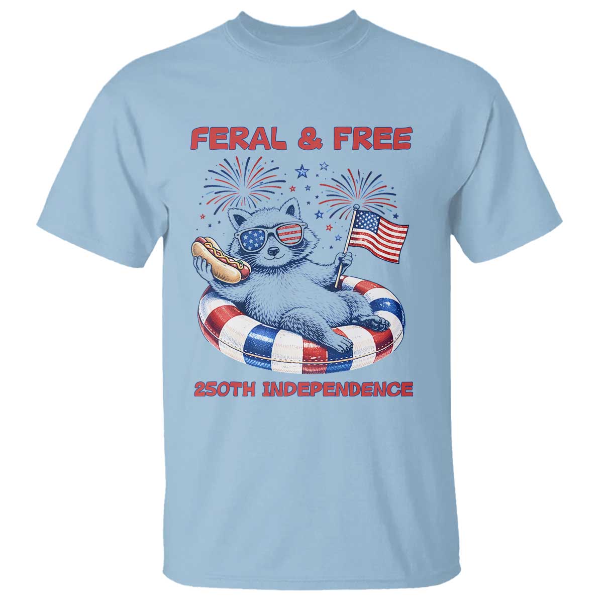 Feral and Free Funny Raccoon 4th of July T Shirt 250 Years Of Freedom TS14 Light Blue Print Your Wear