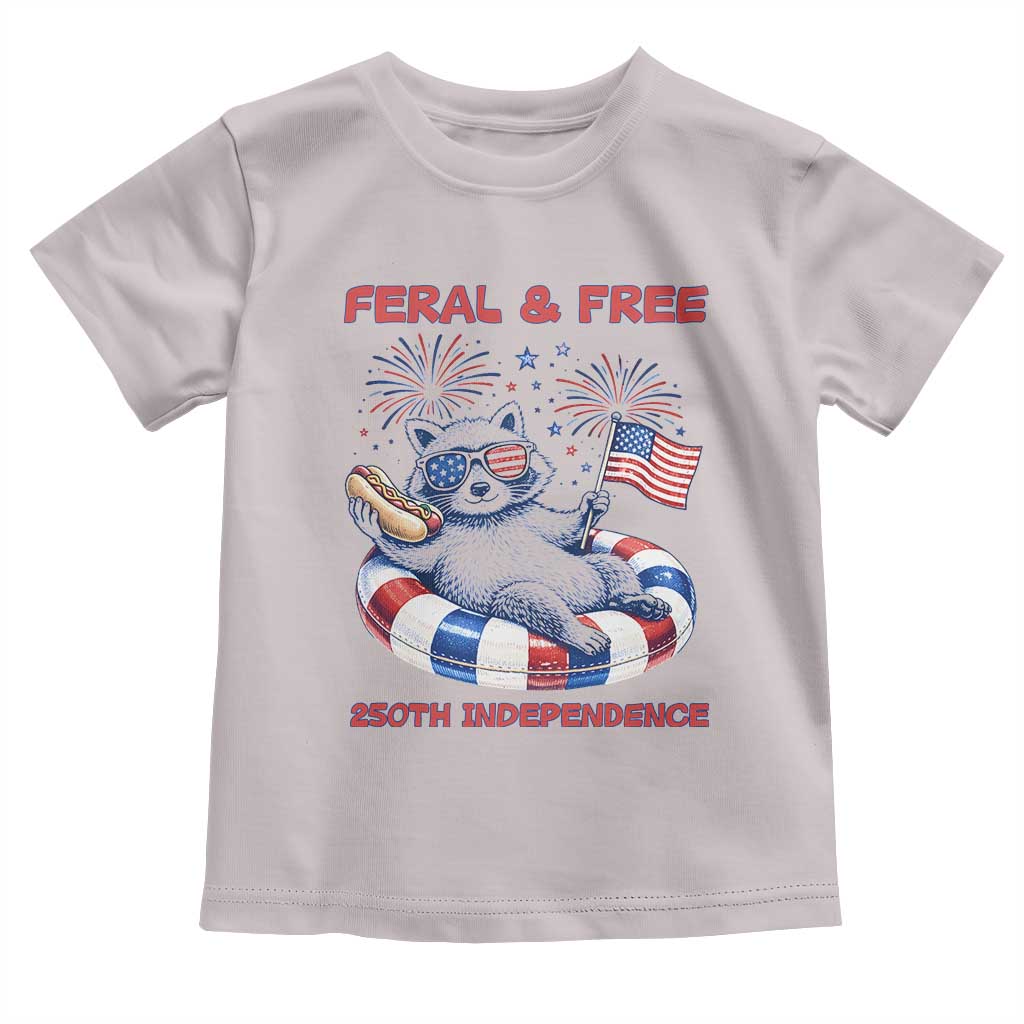 Feral and Free Funny Raccoon 4th of July Toddler T Shirt 250 Years Of Freedom TS14 Ice Gray Print Your Wear