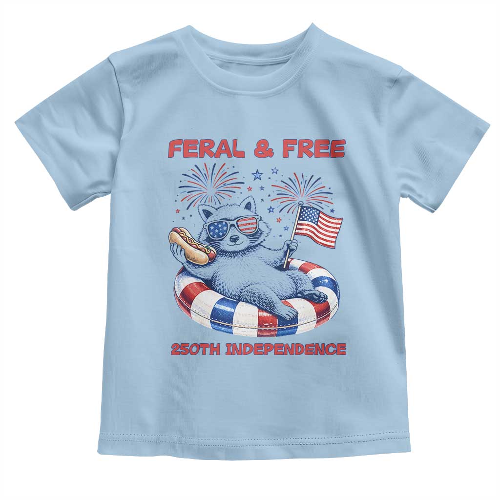 Feral and Free Funny Raccoon 4th of July Toddler T Shirt 250 Years Of Freedom TS14 Light Blue Print Your Wear