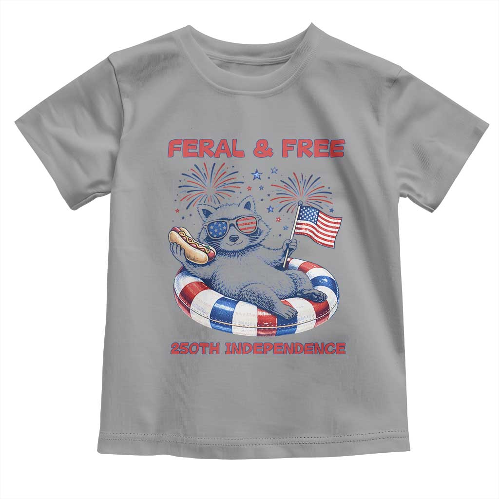 Feral and Free Funny Raccoon 4th of July Toddler T Shirt 250 Years Of Freedom TS14 Sport Gray Print Your Wear