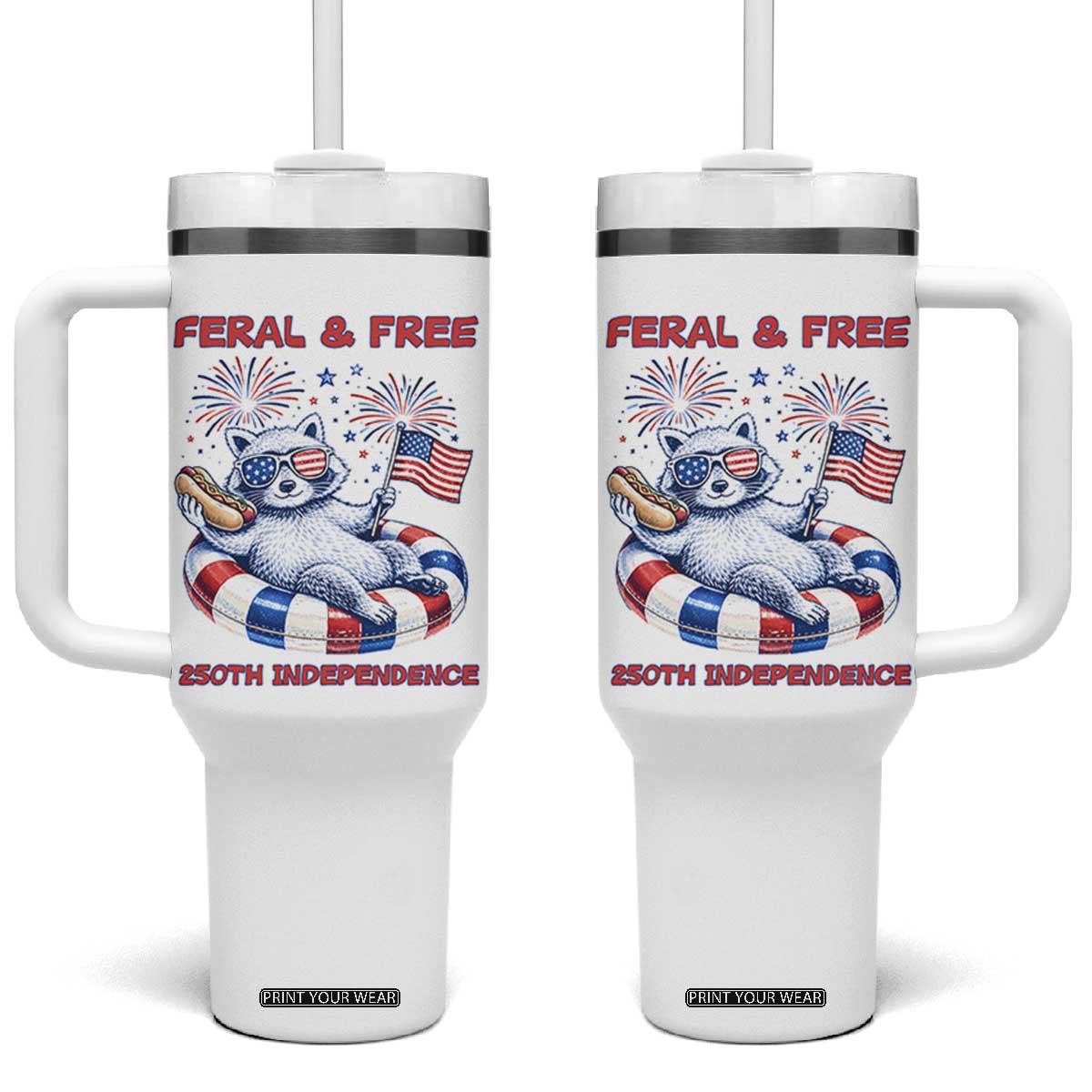 Feral and Free Funny Raccoon 4th of July Tumbler With Handle 250 Years Of Freedom TS14 One Size: 40 oz White Print Your Wear