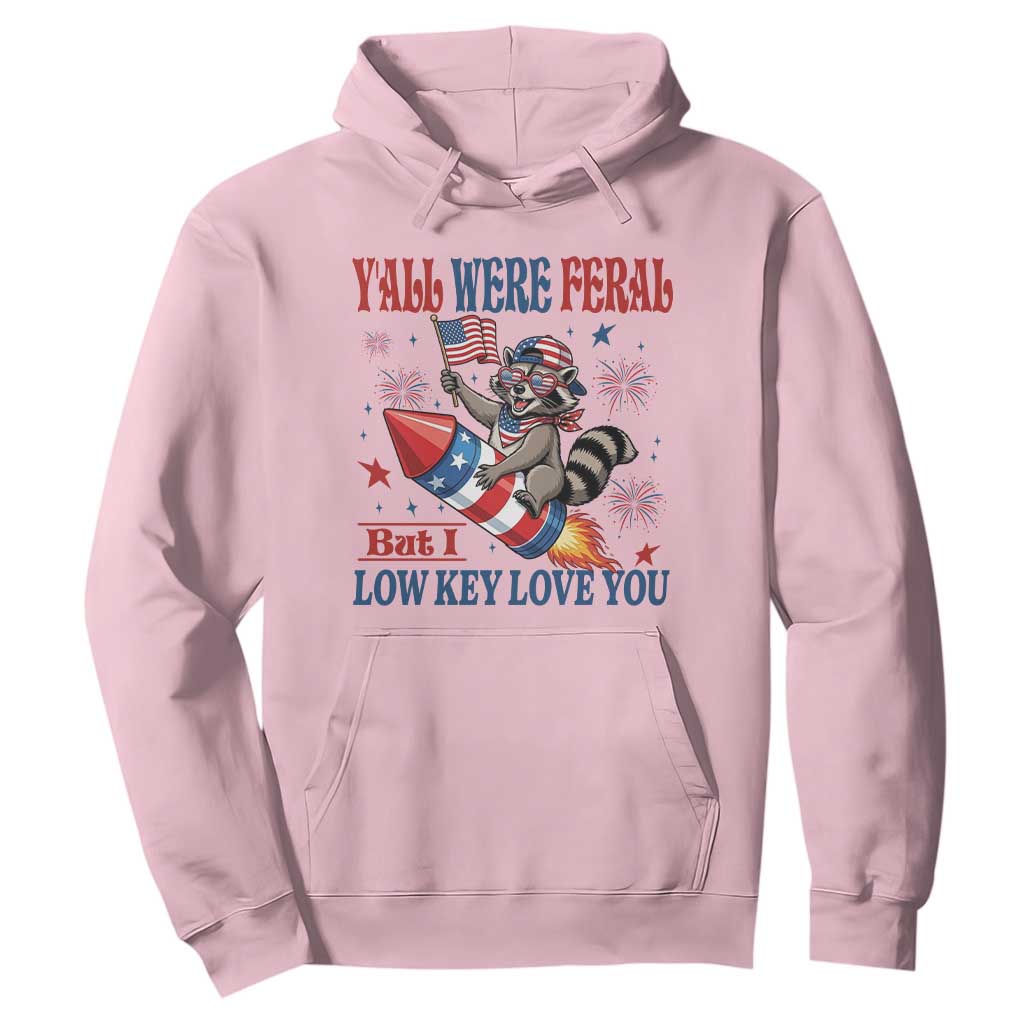 Y'all were Feral But I Low Key Love You Hoodie Raccoon Cute Teacher 4th of July TS14 Light Pink Print Your Wear