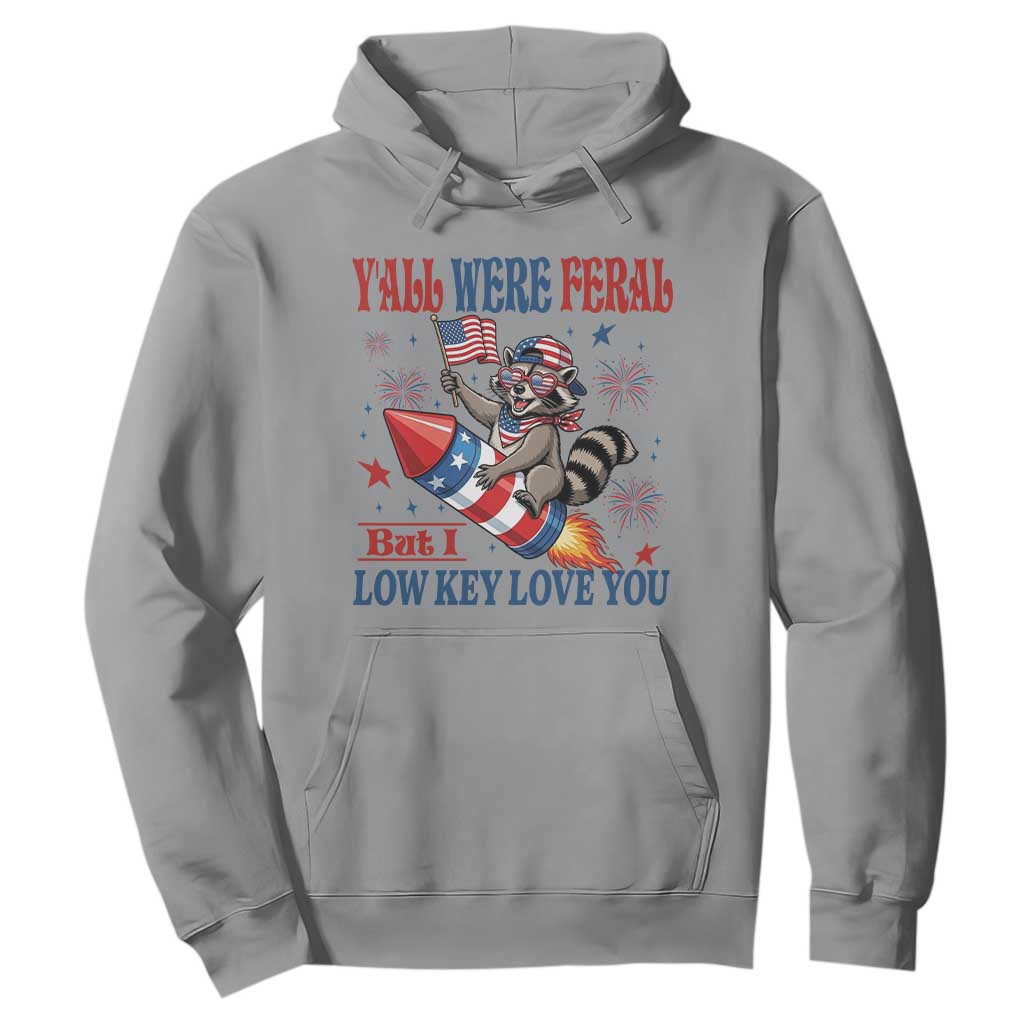 Y'all were Feral But I Low Key Love You Hoodie Raccoon Cute Teacher 4th of July TS14 Sport Gray Print Your Wear