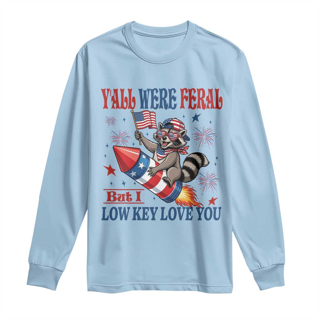 Y'all were Feral But I Low Key Love You Long Sleeve Shirt Raccoon Cute Teacher 4th of July