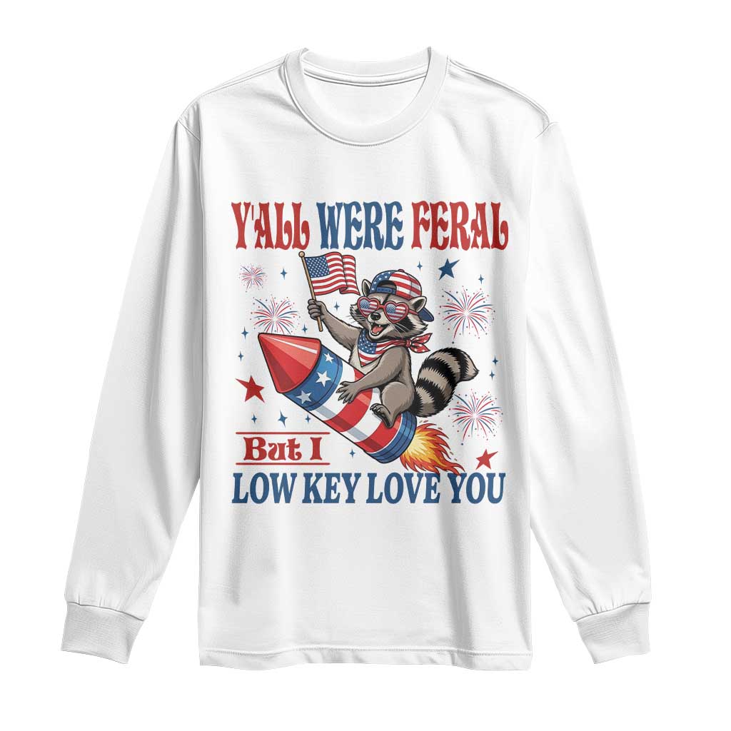 Y'all were Feral But I Low Key Love You Long Sleeve Shirt Raccoon Cute Teacher 4th of July