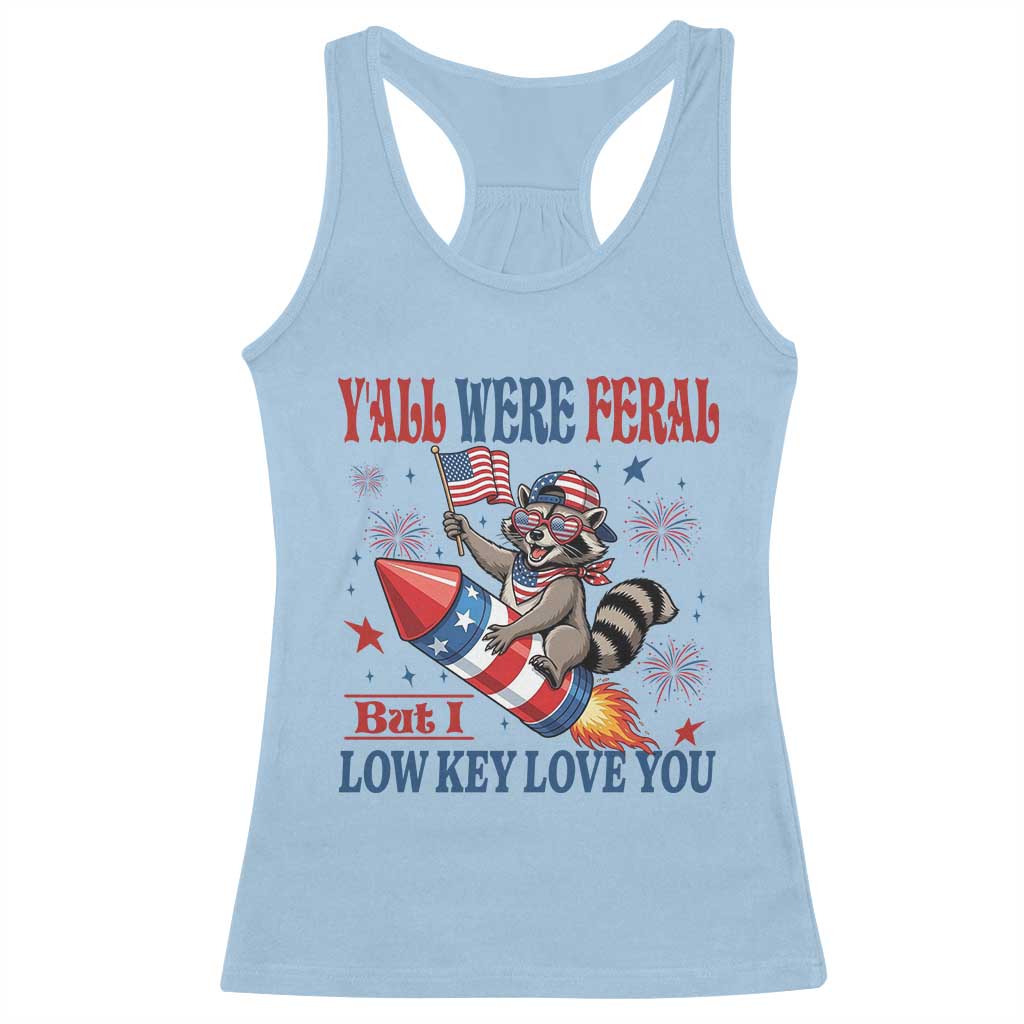 Y'all were Feral But I Low Key Love You Racerback Tank Top Raccoon Cute Teacher 4th of July