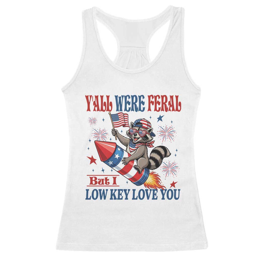 Y'all were Feral But I Low Key Love You Racerback Tank Top Raccoon Cute Teacher 4th of July TS14 White Print Your Wear