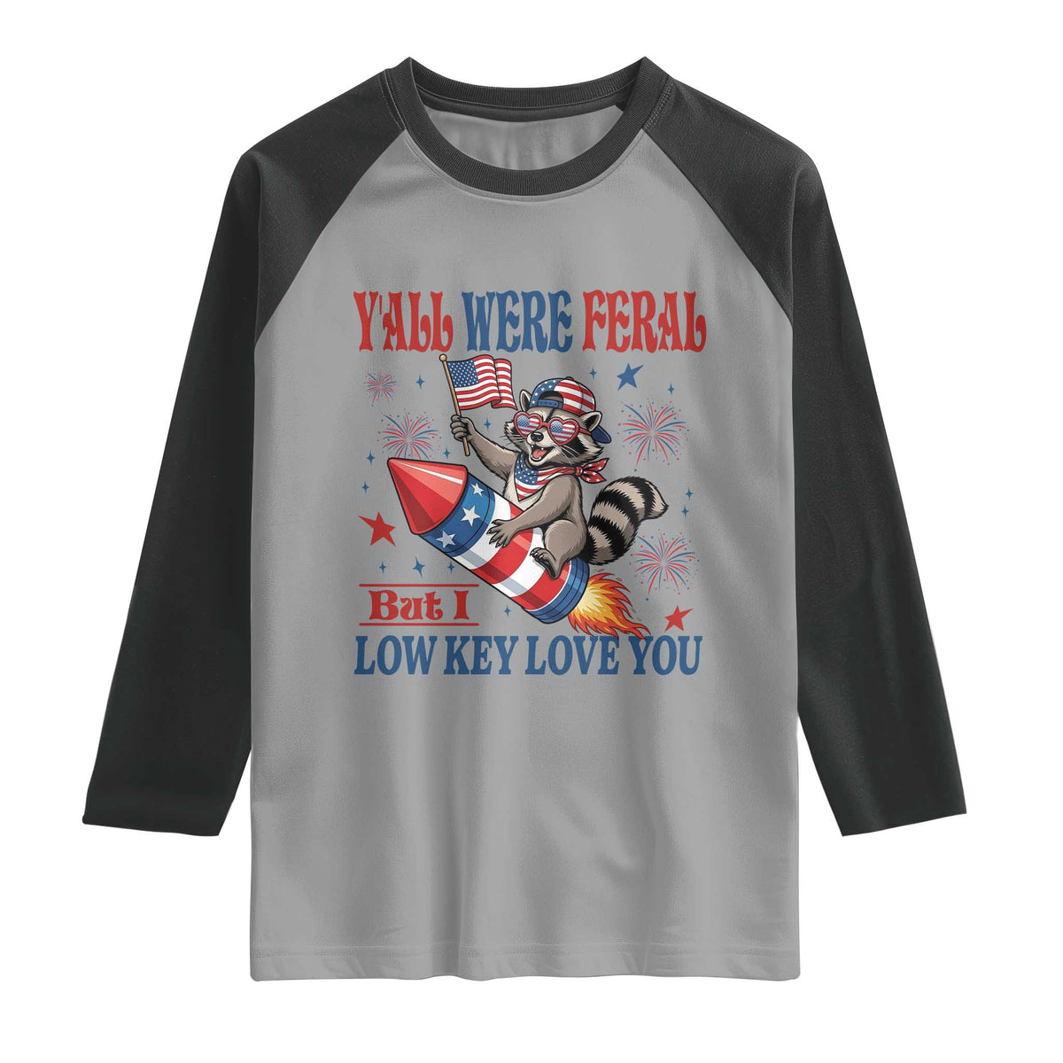 Y'all were Feral But I Low Key Love You Raglan Shirt Raccoon Cute Teacher 4th of July