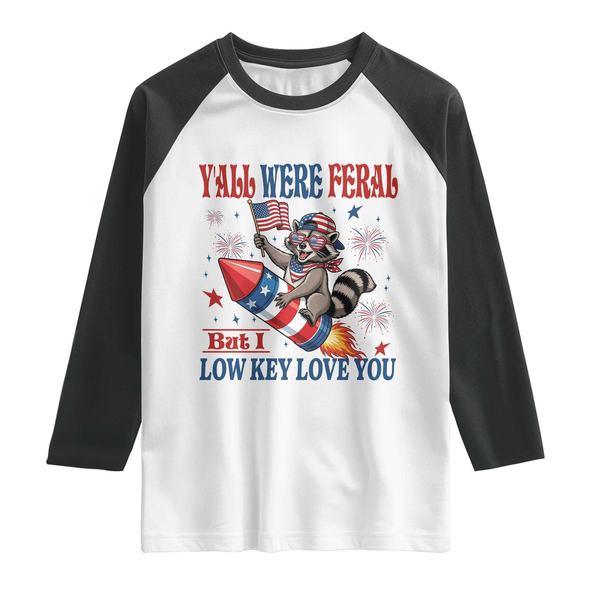 Y'all were Feral But I Low Key Love You Raglan Shirt Raccoon Cute Teacher 4th of July