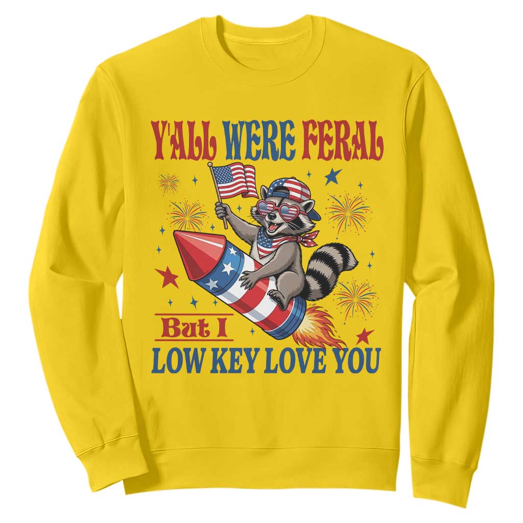 Y'all were Feral But I Low Key Love You Sweatshirt Raccoon Cute Teacher 4th of July TS14 Daisy Print Your Wear